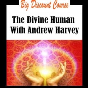 Andrew Harvey â€“ The Divine Human