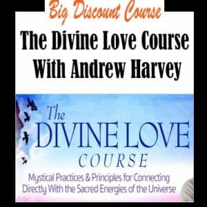 Andrew Harvey â€“ The Divine Love Course
