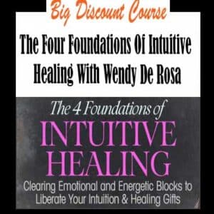 Wendy De Rosa â€“ The Four Foundations Of Intuitive Healing