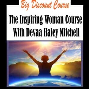 Devaa Haley Mitchell â€“ The Inspiring Woman Course