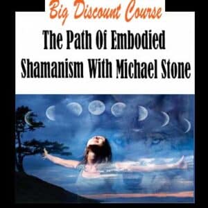 Michael Stone â€“ The Path Of Embodied Shamanism