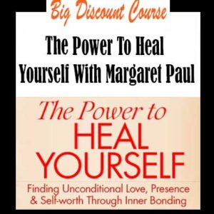 Margaret Paul â€“ The Power To Heal Yourself