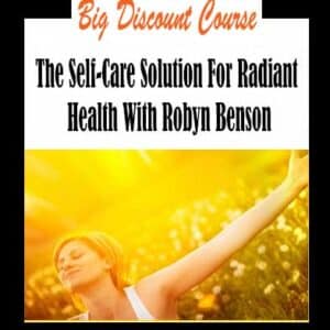 Robyn Benson â€“ The Self-Care Solution For Radiant Health