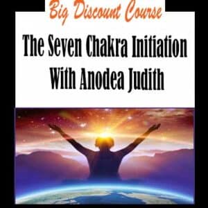 Anodea Judith â€“ The Seven Chakra Initiation