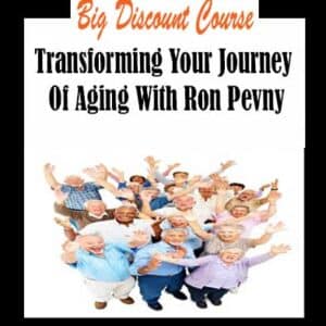 Ron Pevny â€“ Transforming Your Journey Of Aging