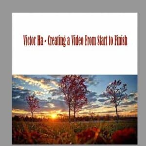 Victor Ha â€“ Creating a Video From Start to Finish