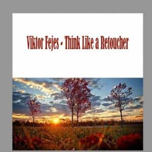 Viktor Fejes â€“ Think Like a Retoucher
