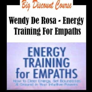 Wendy De Rosa â€“ Energy Training For Empaths