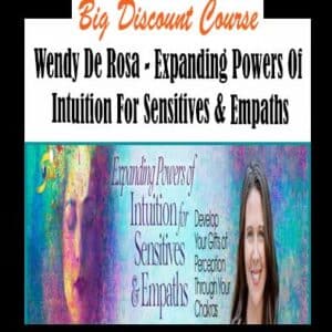 Wendy De Rosa â€“ Expanding Powers Of Intuition For Sensitives & Empaths