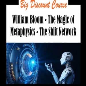 William Bloom â€“ The Magic of Metaphysics â€“ The Shift Network