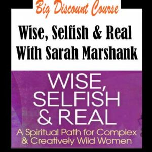 Sarah Marshank â€“ Wise, Selfish & Real