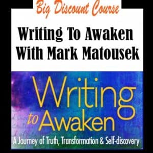 Mark Matousek â€“ Writing To Awaken