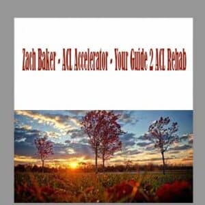 Zach Baker â€“ ACL Accelerator â€“ Your Guide 2 ACL Rehab