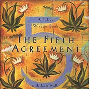 don Miguel Ruiz Ã¢â‚¬â€œ The Fifth Agreement: A Practical Guide to Self-Mastery