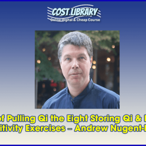 100 Days of Pulling Qi the Eight Storing Qi & Developing Sensitivity Exercises â€“ Andrew Nugent-Head