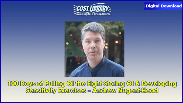 100 Days of Pulling Qi the Eight Storing Qi & Developing Sensitivity Exercises â€“ Andrew Nugent-Head