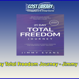 21 Day Total Freedom Journey â€“ Jimmy Evans
