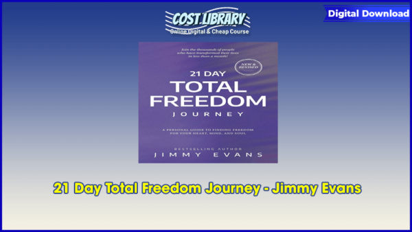 21 Day Total Freedom Journey â€“ Jimmy Evans