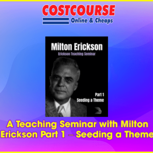 A Teaching Seminar with Milton Erickson Part 1 â€“ Seeding a Theme