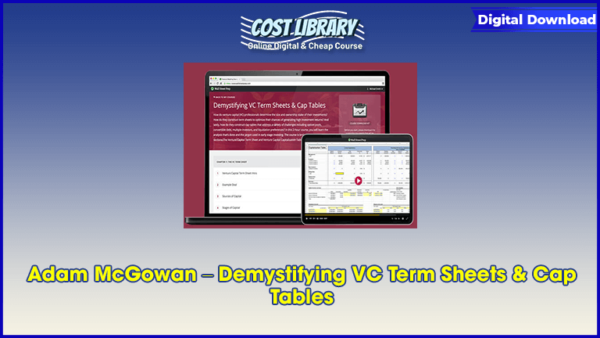 Adam McGowan â€“ Demystifying VC Term Sheets & Cap Tables