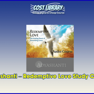 Adyashanti â€“ Redemptive Love Study Course