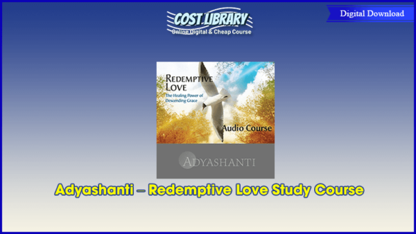 Adyashanti â€“ Redemptive Love Study Course