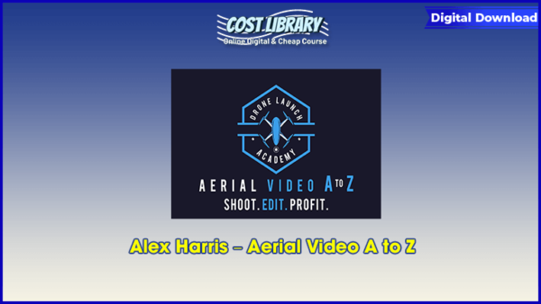 Alex Harris â€“ Aerial Video A to Z