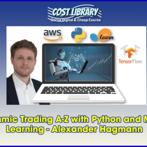 Algorithmic Trading A-Z with Python and Machine Learning â€“ Alexander Hagmann