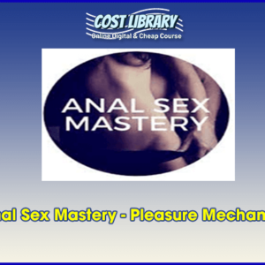 Anal Sex Mastery â€“ Pleasure Mechanics