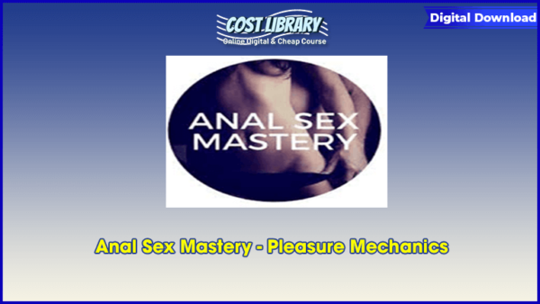 Anal Sex Mastery â€“ Pleasure Mechanics