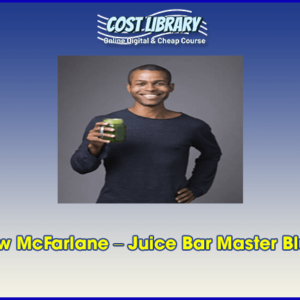 Andrew McFarlane â€“ Juice Bar Master Blueprint