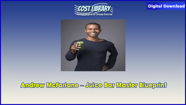 Andrew McFarlane â€“ Juice Bar Master Blueprint