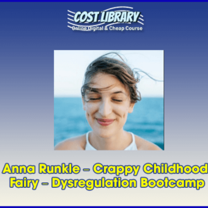 Anna Runkle â€“ Crappy Childhood Fairy â€“ Dysregulation Bootcamp