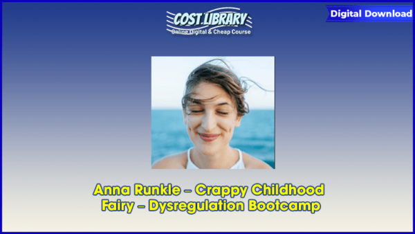Anna Runkle â€“ Crappy Childhood Fairy â€“ Dysregulation Bootcamp