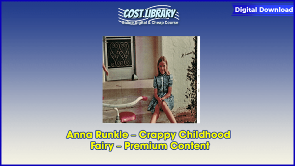 Anna Runkle â€“ Crappy Childhood Fairy â€“ Premium Content