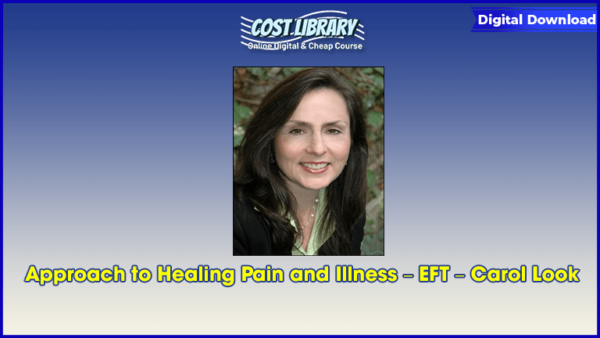 Approach to Healing Pain and Illness â€“ EFT â€“ Carol Look