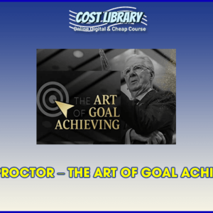 BOB PROCTOR â€“ THE ART OF GOAL ACHIEVING