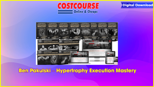 Ben Pakulski â€“ Hypertrophy Execution Mastery