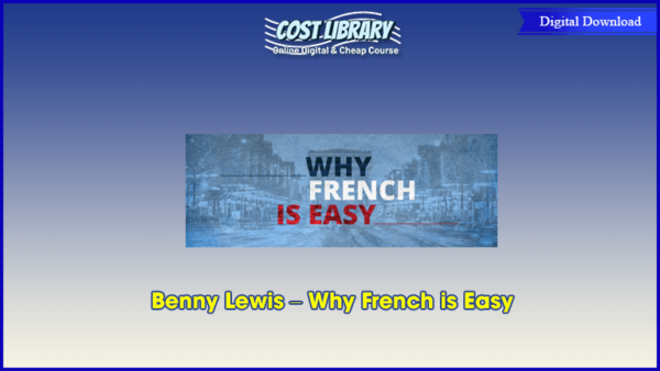 Benny Lewis â€“ Why French is Easy