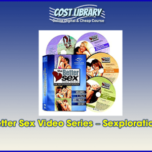 Better Sex Video Series â€“ Sexplorations