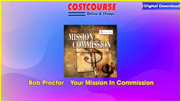 Bob Proctor â€“ Your Mission In Commission