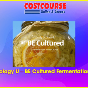 Body Ecology U â€“ BE Cultured Fermentation Course