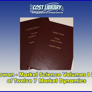 Bradley Cowan â€“ Market Science Volumes I & II Square of Twelve 7 Market Dynamics