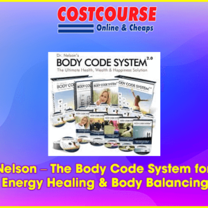 Bradley Nelson â€“ The Body Code System for Ultimate Energy Healing & Body Balancing