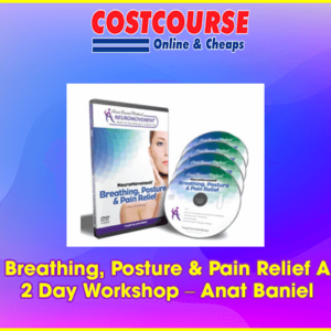 Breathing, Posture & Pain Relief A 2 Day Workshop â€“ Anat Baniel