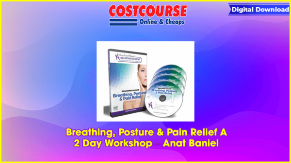 Breathing, Posture & Pain Relief A 2 Day Workshop â€“ Anat Baniel