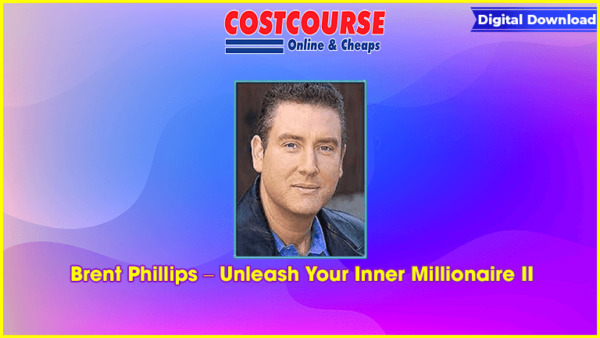 Brent Phillips â€“ Unleash Your Inner Millionaire II