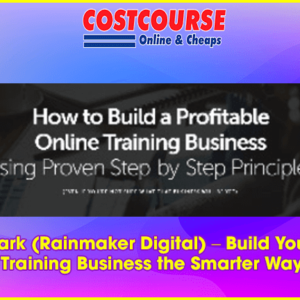 Brian Clark (Rainmaker Digital) â€“ Build Your Online Training Business the Smarter Way
