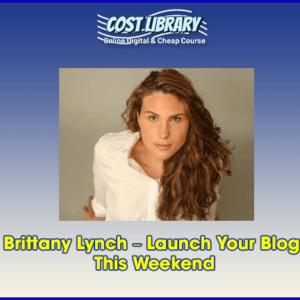 Brittany Lynch â€“ Launch Your Blog This Weekend