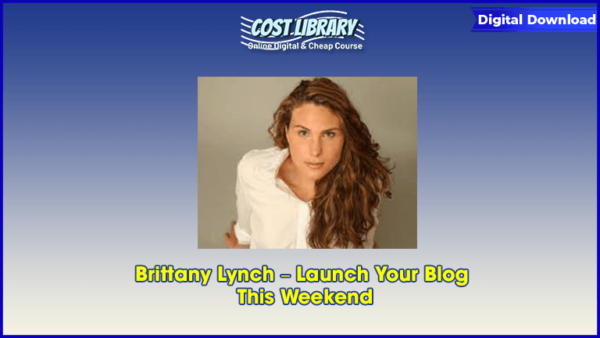 Brittany Lynch â€“ Launch Your Blog This Weekend